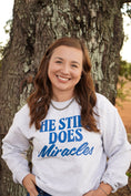 Load image into Gallery viewer, He Still Does Miracles Sweatshirt