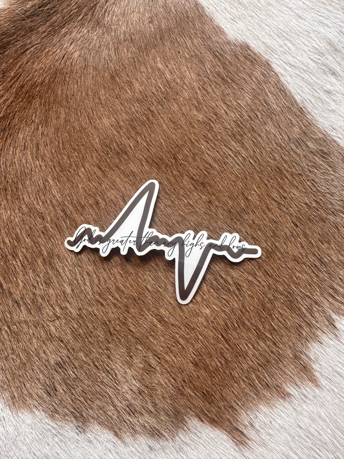 "God is greater than any highs and lows" sticker