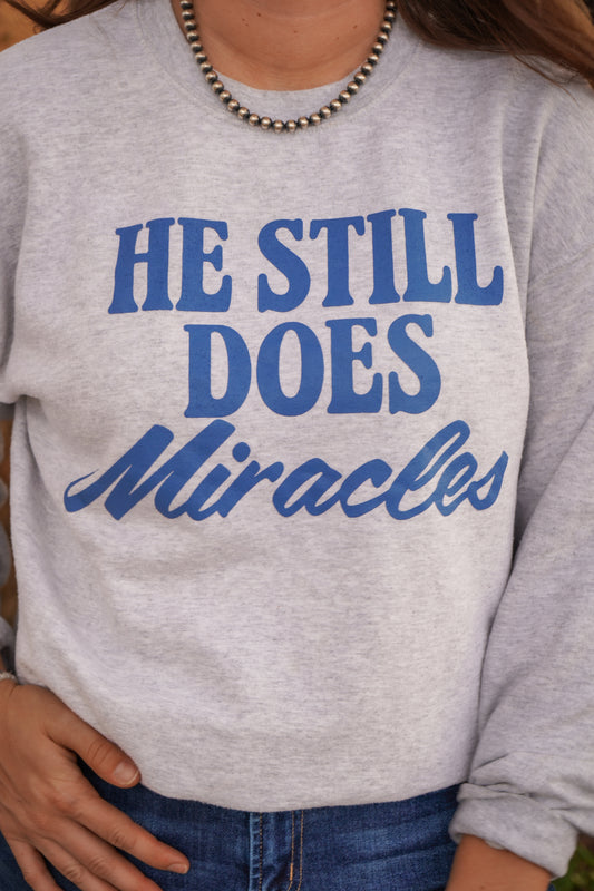 He Still Does Miracles Sweatshirt