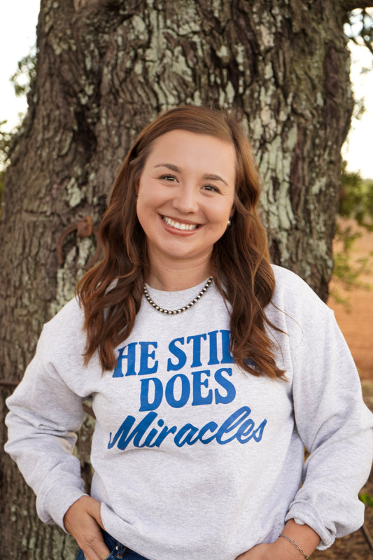 He Still Does Miracles Sweatshirt