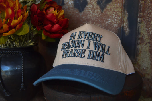 In Every Season I Will Praise Him Hat