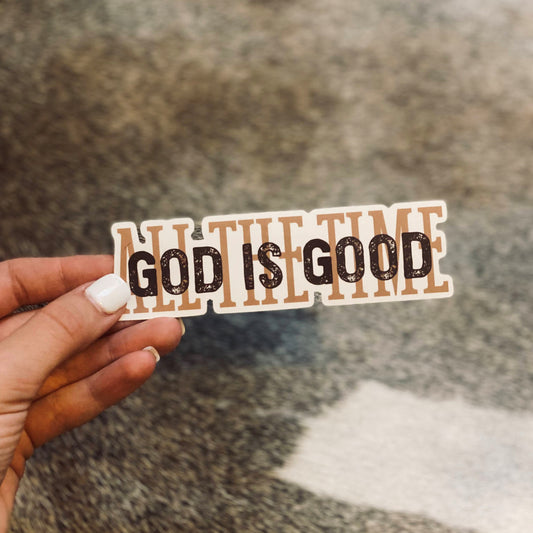 "God is good/ All the time" sticker