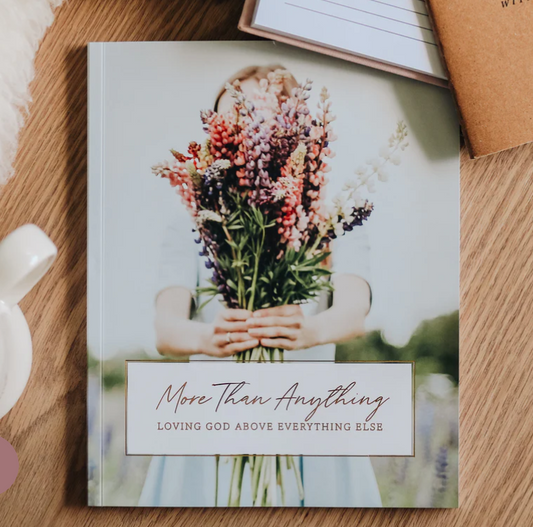 More Than Anything: Loving God Above Everything Else
